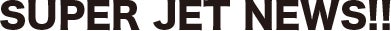 SUPER JET NEWS!!