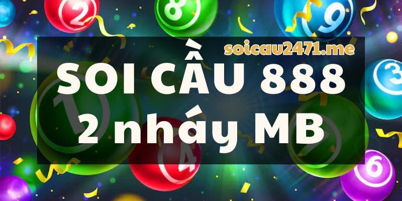 Soi Cầu Miễn Phí 888 - Soi Cầu 888 2 Nháy VIP MB Hôm Nay