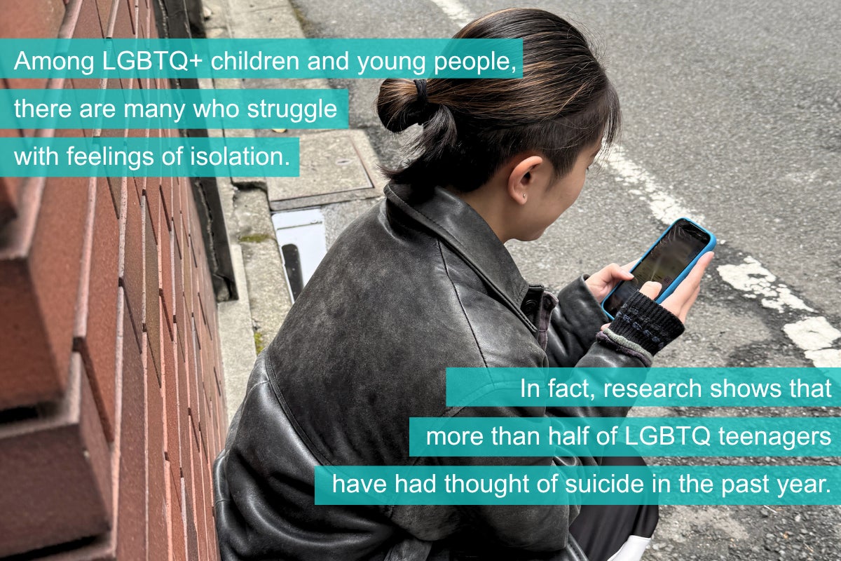 Among LGBTQ+ children and young people, there are many who struggle with feelings of isolation. In fact, research shows that more than half of LGBTQ teenagers have had thought of suicide in the past year.