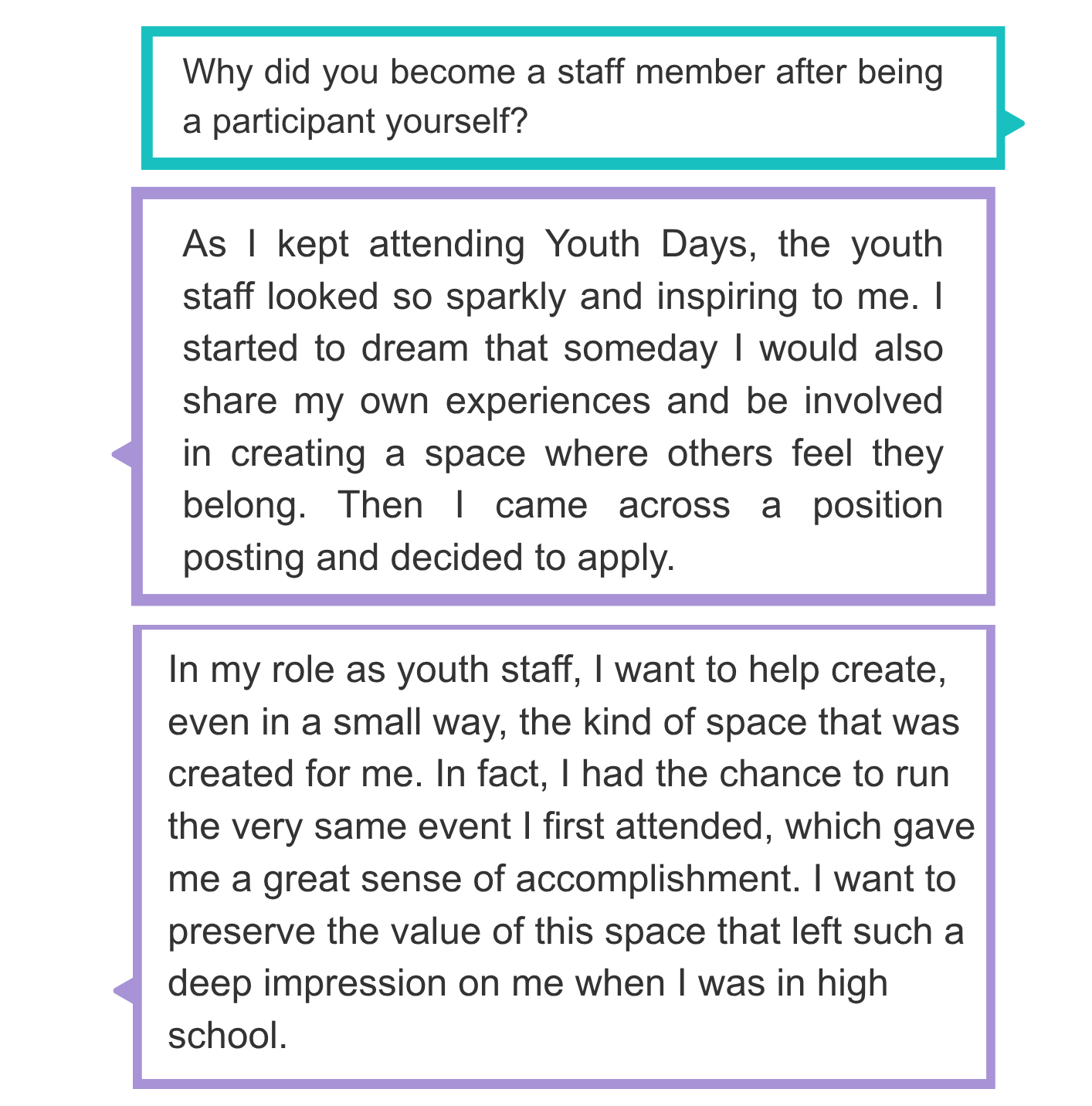Why did you become a staff member after being a participant yourself?  As I kept attending Youth Days, the youth staff looked so sparkly and inspiring to me. I started to dream that someday I would also share my own experiences and be involved in creating a space where others feel they belong. Then I came across a position posting and decided to apply.  In my role as youth staff, I want to help create, even in a small way, the kind of space that was created for me. In fact, I had the chance to run the very same event I first attended, which gave me a great sense of accomplishment. I want to preserve the value of this space that left such a deep impression on me when I was in high school.