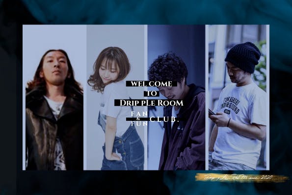 Drip pLe RooM/ドリップルーム　ファンクラブ